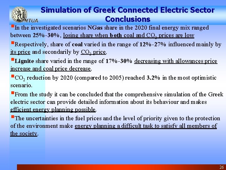 Simulation of Greek Connected Electric Sector Conclusions §In the investigated scenarios NGas share in