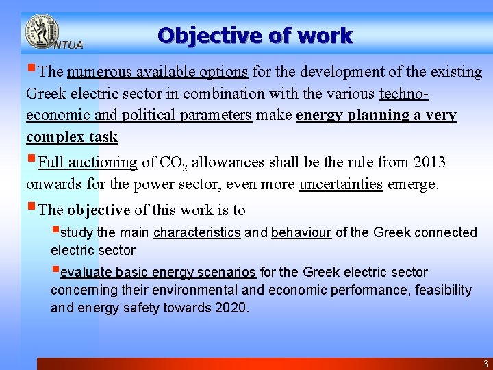 Objective of work §The numerous available options for the development of the existing Greek