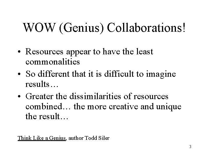 WOW (Genius) Collaborations! • Resources appear to have the least commonalities • So different