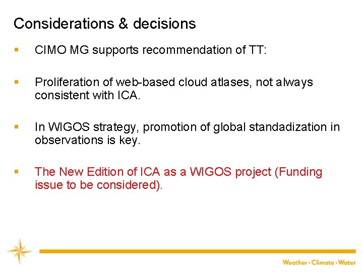 Considerations & decisions § CIMO MG supports recommendation of TT: § Proliferation of web-based