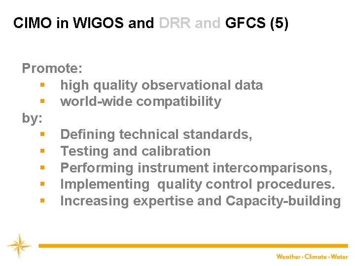 CIMO in WIGOS and DRR and GFCS (5) Promote: § high quality observational data