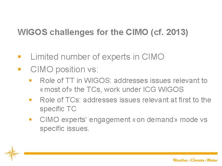 WIGOS challenges for the CIMO (cf. 2013) WMO § § Limited number of experts