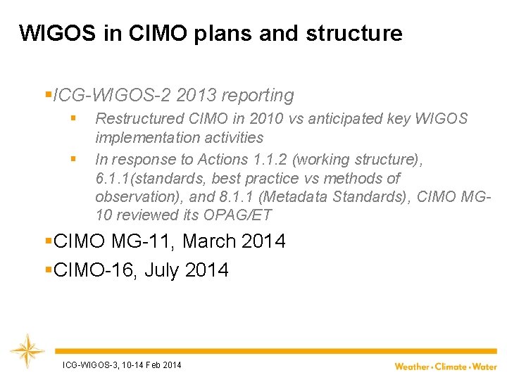 WIGOS in CIMO plans and structure WMO §ICG-WIGOS-2 2013 reporting § § Restructured CIMO