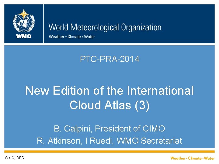 WMO PTC-PRA-2014 New Edition of the International Cloud Atlas (3) B. Calpini, President of