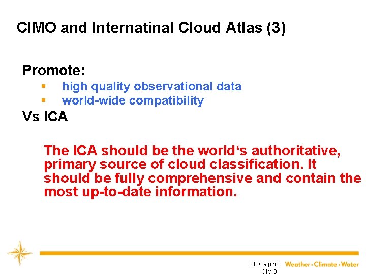 CIMO and Internatinal Cloud Atlas (3) Promote: § § high quality observational data world-wide