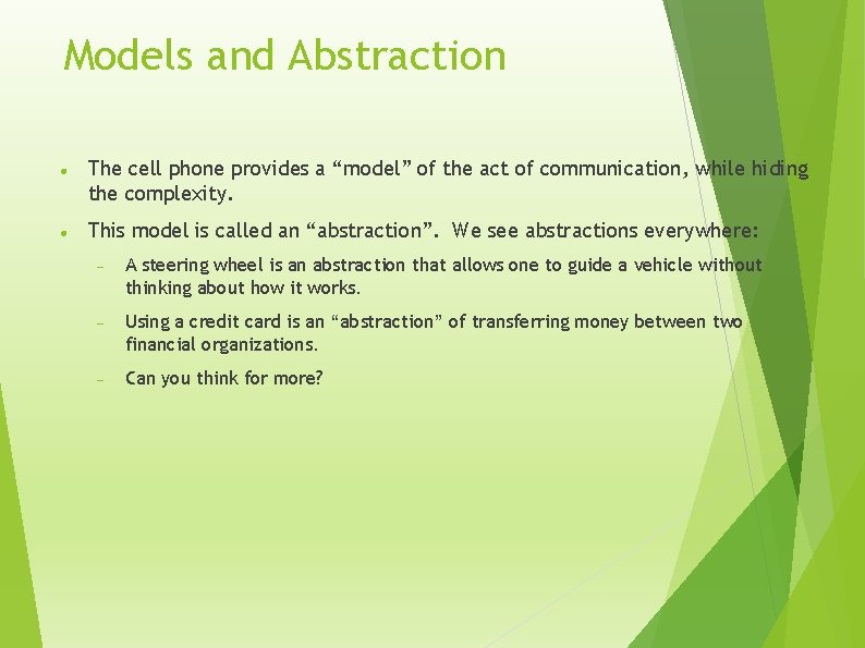 Models and Abstraction The cell phone provides a “model” of the act of communication,