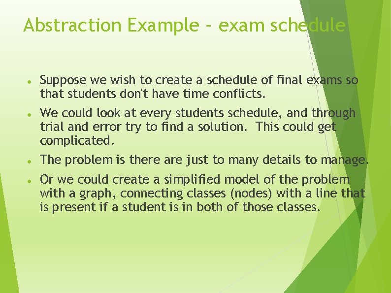 Abstraction Example – exam schedule Suppose we wish to create a schedule of final