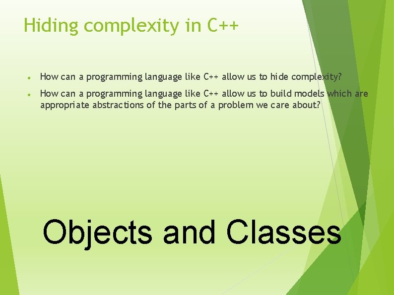 Hiding complexity in C++ How can a programming language like C++ allow us to