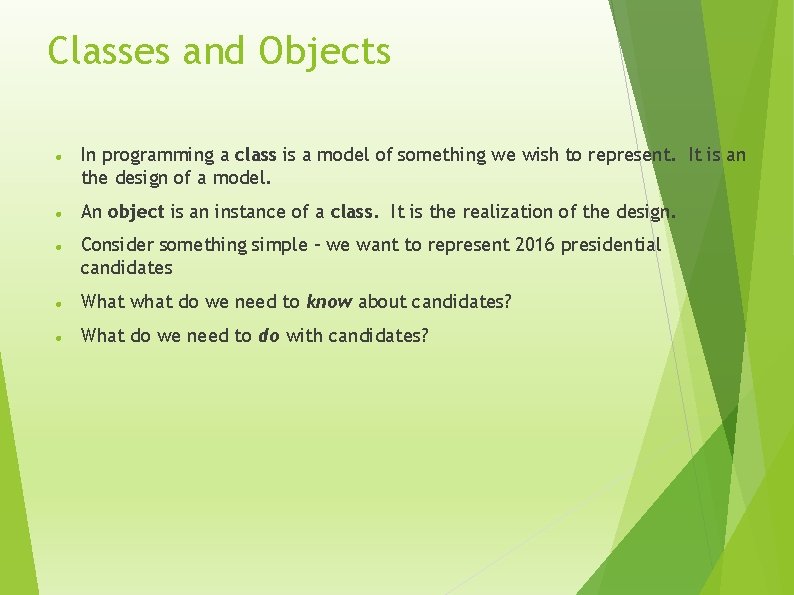Classes and Objects In programming a class is a model of something we wish