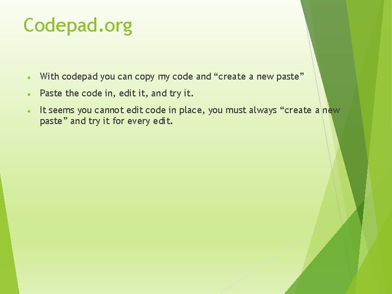 Codepad. org With codepad you can copy my code and “create a new paste”