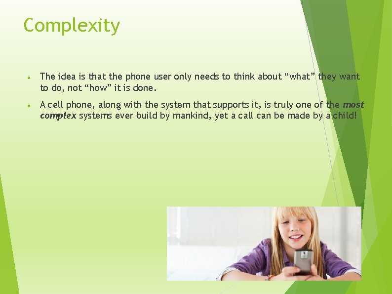 Complexity The idea is that the phone user only needs to think about “what”