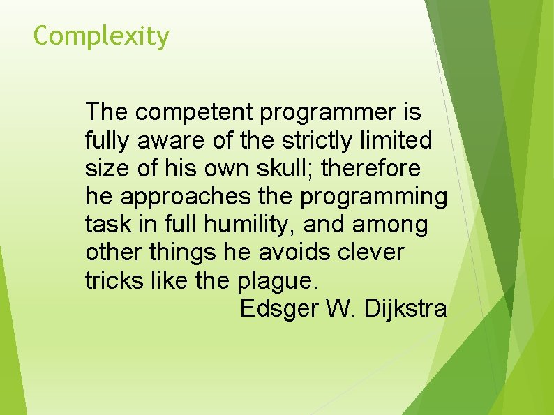 Complexity The competent programmer is fully aware of the strictly limited size of his