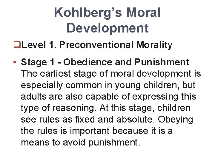 Kohlberg’s Moral Development q. Level 1. Preconventional Morality • Stage 1 - Obedience and