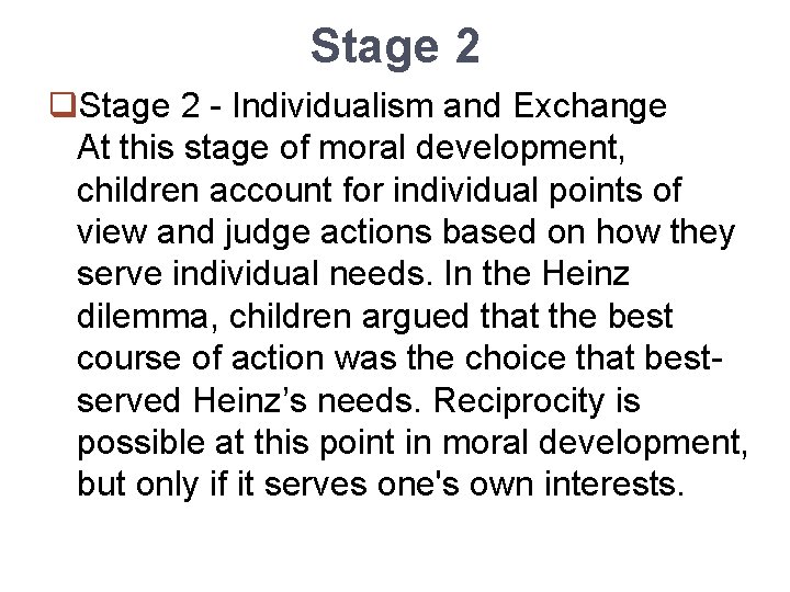 Stage 2 q. Stage 2 - Individualism and Exchange At this stage of moral
