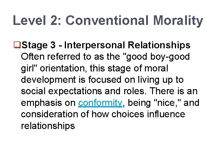 Level 2: Conventional Morality q. Stage 3 - Interpersonal Relationships Often referred to as