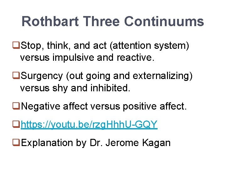 Rothbart Three Continuums q. Stop, think, and act (attention system) versus impulsive and reactive.