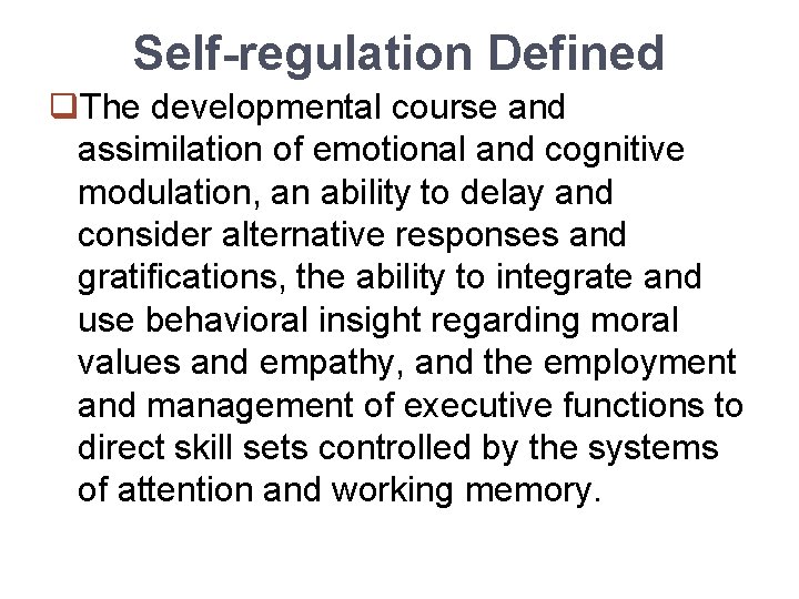 Self-regulation Defined q. The developmental course and assimilation of emotional and cognitive modulation, an