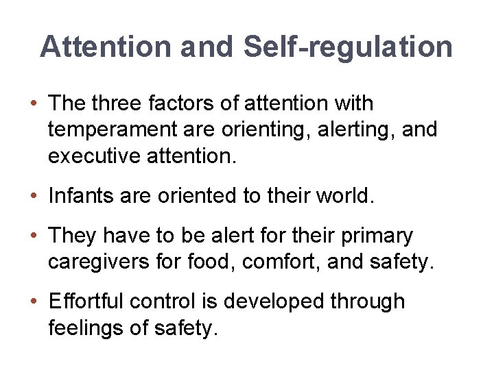 Attention and Self-regulation • The three factors of attention with temperament are orienting, alerting,