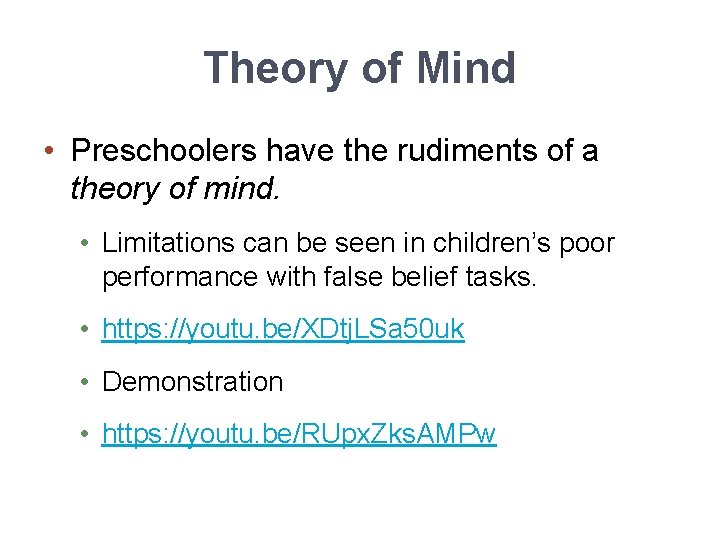 Theory of Mind • Preschoolers have the rudiments of a theory of mind. •