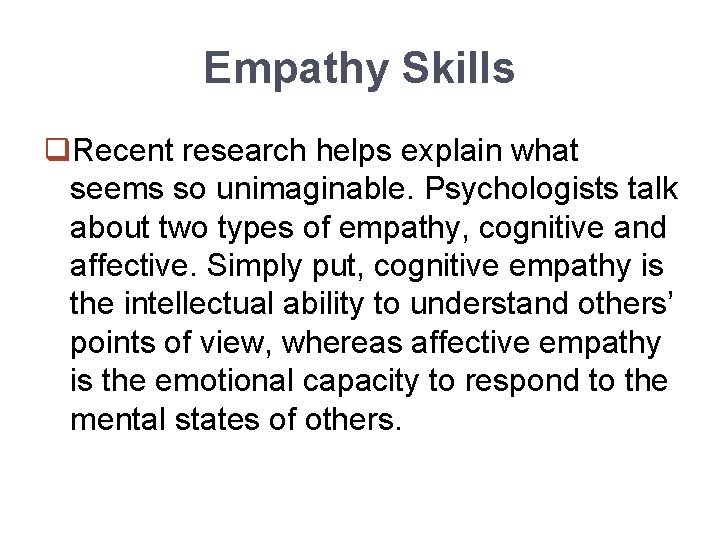 Empathy Skills q. Recent research helps explain what seems so unimaginable. Psychologists talk about