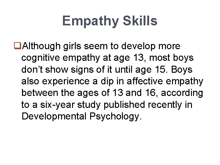 Empathy Skills q. Although girls seem to develop more cognitive empathy at age 13,