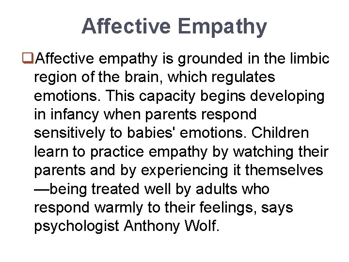 Affective Empathy q. Affective empathy is grounded in the limbic region of the brain,