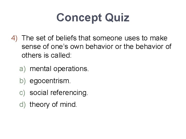 Concept Quiz 4) The set of beliefs that someone uses to make sense of
