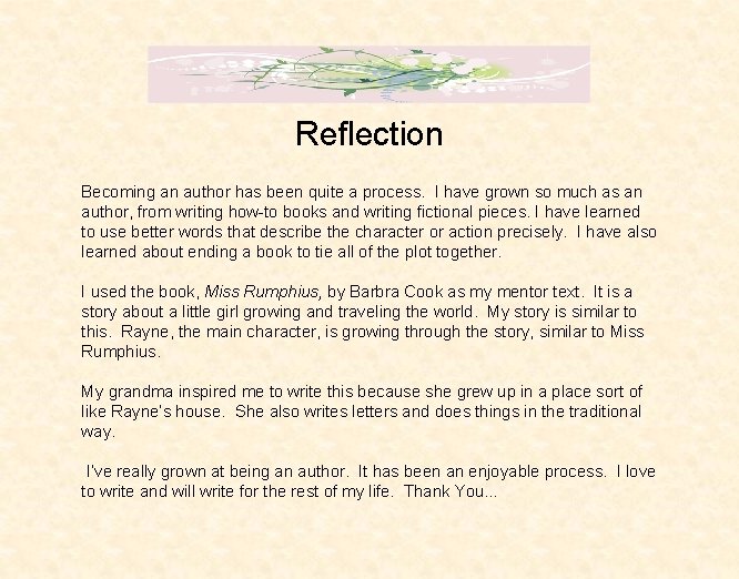 Reflection Becoming an author has been quite a process. I have grown so much