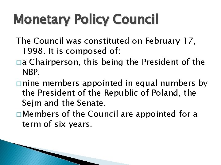 Monetary Policy Council The Council was constituted on February 17, 1998. It is composed