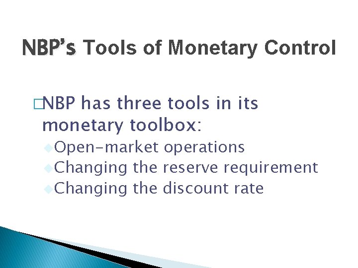NBP’s Tools of Monetary Control �NBP has three tools in its monetary toolbox: u.