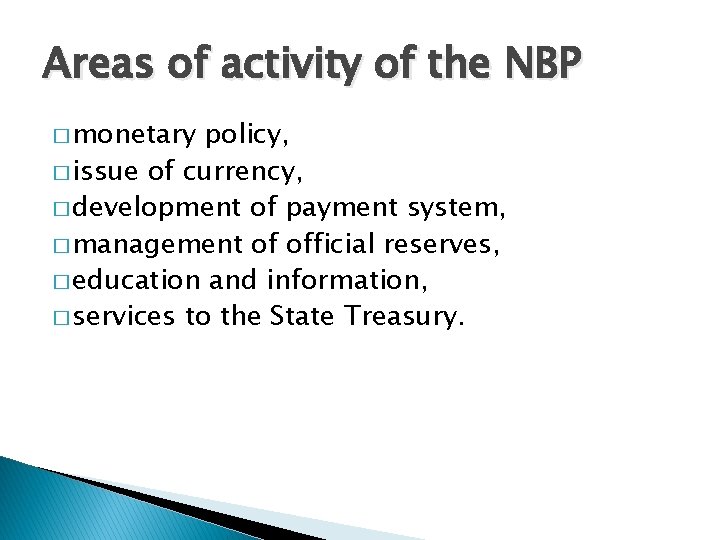 Areas of activity of the NBP � monetary policy, � issue of currency, �