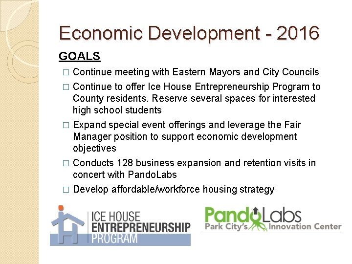 Economic Development - 2016 GOALS � Continue meeting with Eastern Mayors and City Councils