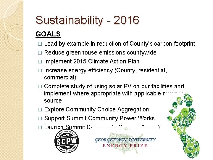Sustainability - 2016 GOALS � Lead by example in reduction of County’s carbon footprint