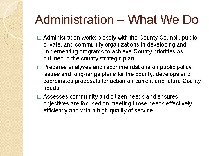 Administration – What We Do Administration works closely with the County Council, public, private,