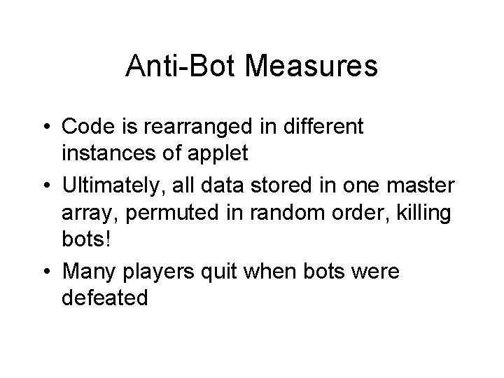 Anti-Bot Measures • Code is rearranged in different instances of applet • Ultimately, all