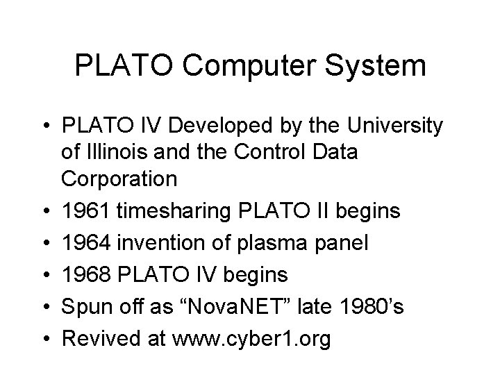 PLATO Computer System • PLATO IV Developed by the University of Illinois and the