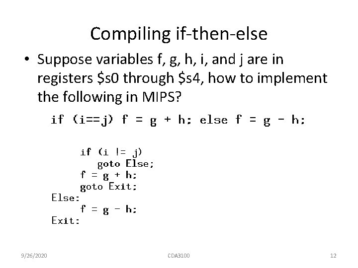 Compiling if-then-else • Suppose variables f, g, h, i, and j are in registers Compiling if-then-else • Suppose variables f, g, h, i, and j are in registers
