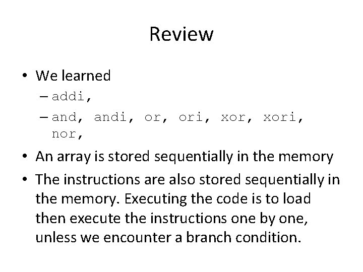 Review • We learned – addi, – and, andi, ori, xori, nor, • An Review • We learned – addi, – and, andi, ori, xori, nor, • An