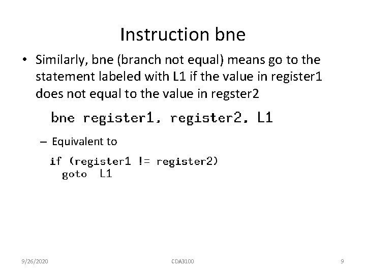 Instruction bne • Similarly, bne (branch not equal) means go to the statement labeled Instruction bne • Similarly, bne (branch not equal) means go to the statement labeled