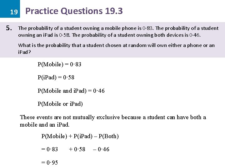 19 5. Practice Questions 19. 3 The probability of a student owning a mobile
