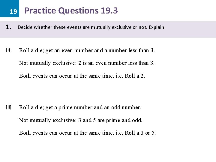 19 1. (i) Practice Questions 19. 3 Decide whether these events are mutually exclusive