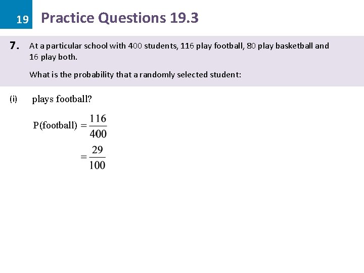 19 7. Practice Questions 19. 3 At a particular school with 400 students, 116