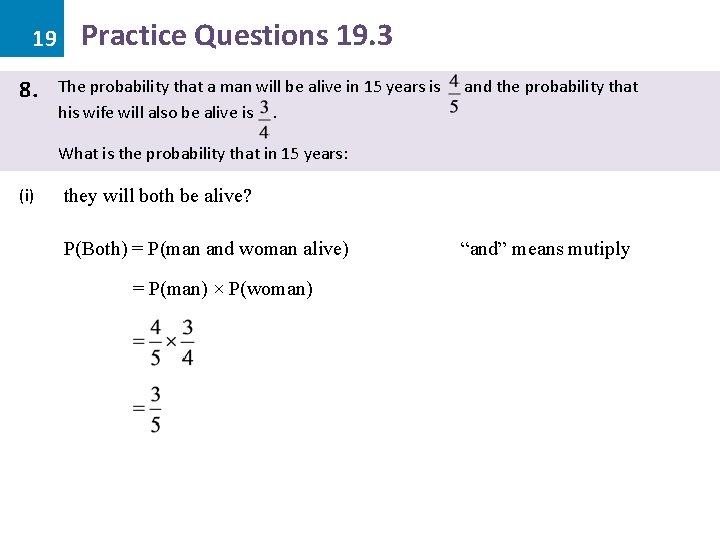 19 8. Practice Questions 19. 3 The probability that a man will be alive