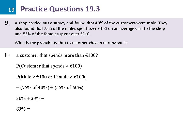 19 9. Practice Questions 19. 3 A shop carried out a survey and found