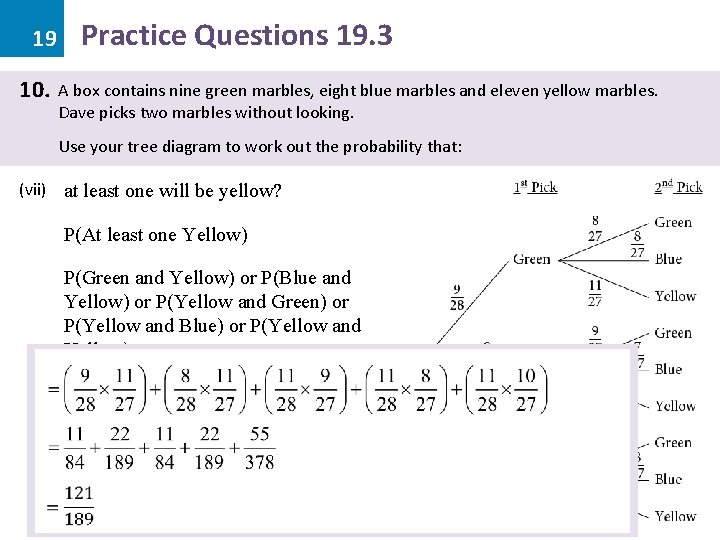 19 10. Practice Questions 19. 3 A box contains nine green marbles, eight blue