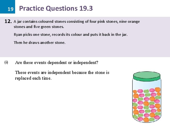 19 12. Practice Questions 19. 3 A jar contains coloured stones consisting of four