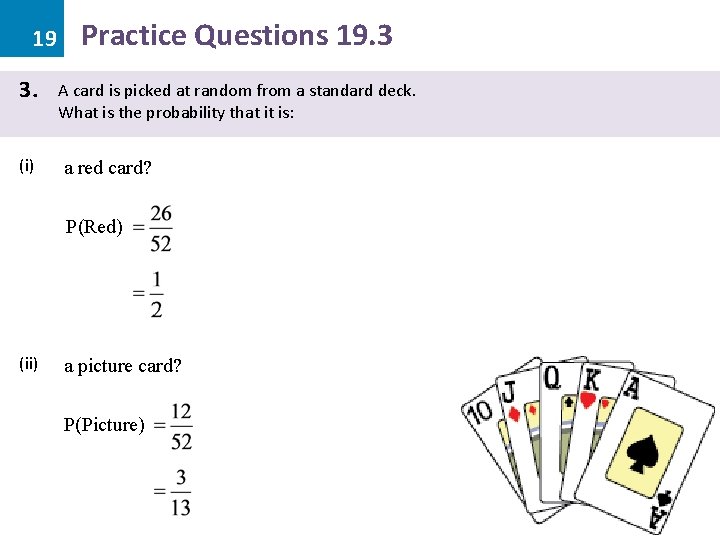 19 3. (i) Practice Questions 19. 3 A card is picked at random from