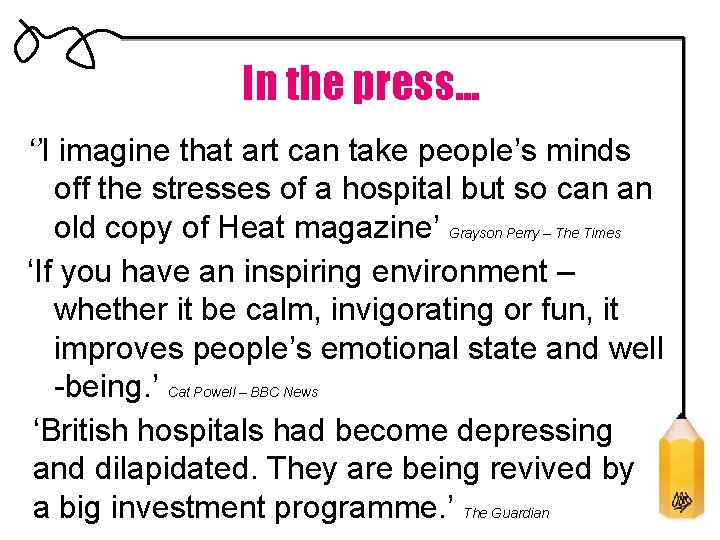 In the press. . . ‘’I imagine that art can take people’s minds off