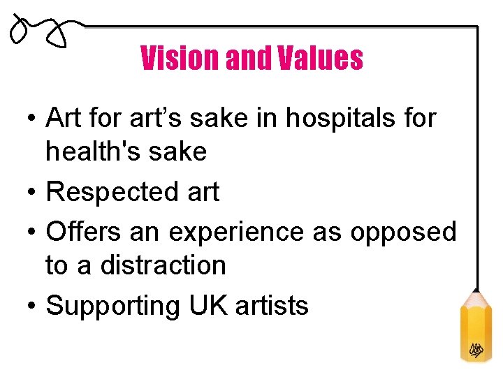 Vision and Values • Art for art’s sake in hospitals for health's sake •