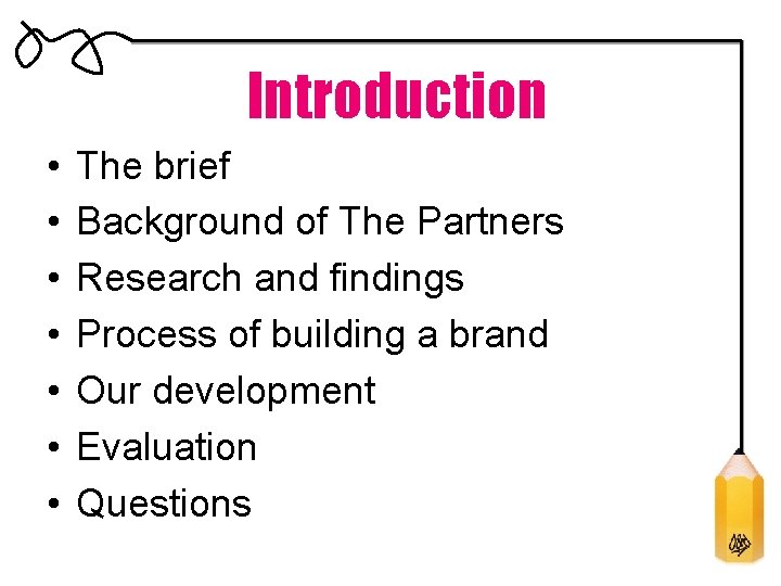 Introduction • • The brief Background of The Partners Research and findings Process of